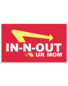 To The Grave "In-N-Out Ur Mom" Sticker
