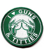 I Love Guns and Titties Patches | Green and White