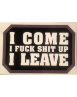 I Come, I Fuck Shit Up, I Leave Decal