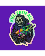 To The Grave "Kill Em All" Hologram Sticker
